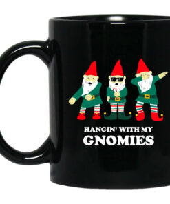 Hangin With My Gnomies Black Mug Shirt Sweatshirt Long Sleeve Hoodie Tank Mug 1