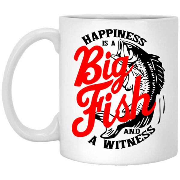 Happiness Is A Big Fish And A Witness Mug Shirt Sweatshirt Long Sleeve Hoodie Tank Mug