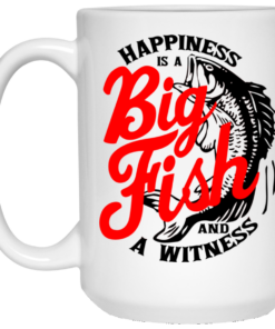 Happiness Is A Big Fish And A Witness Mug Shirt Sweatshirt Long Sleeve Hoodie Tank Mug 1 Happiness Is A Big Fish And A Witness Mug Shirt Sweatshirt Long Sleeve Hoodie Tank Mug 2
