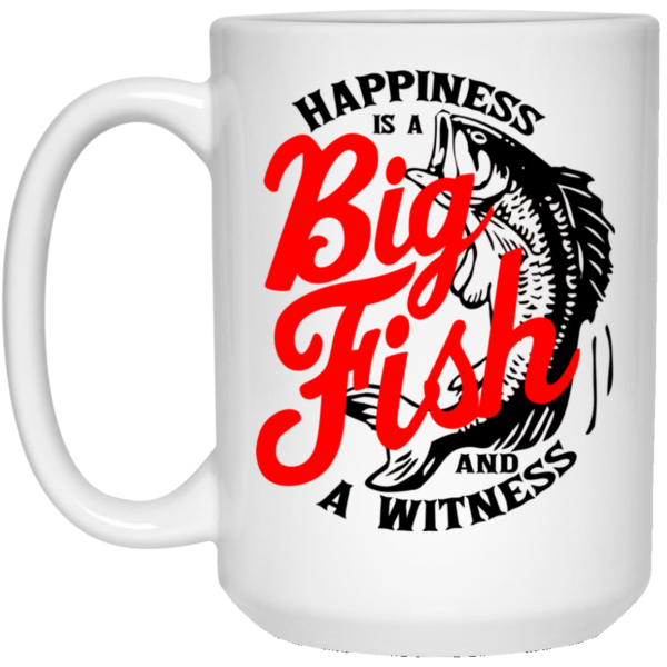 Happiness Is A Big Fish And A Witness Mug Shirt Sweatshirt Long Sleeve Hoodie Tank Mug