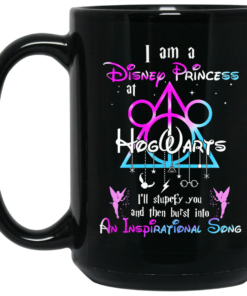 Harry Potter I Am A Disney Princess At Hogwarts Ill Stupefy You And Then Burst Into An Inspirational Song Disney Mug Shirt Sweatshirt Long Sleeve Hoodie Tank Mug 2