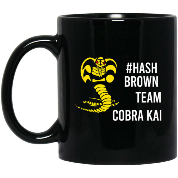 Hash Brown Team Cobra Kai Mug Shirt Sweatshirt Long Sleeve Hoodie Tank Mug