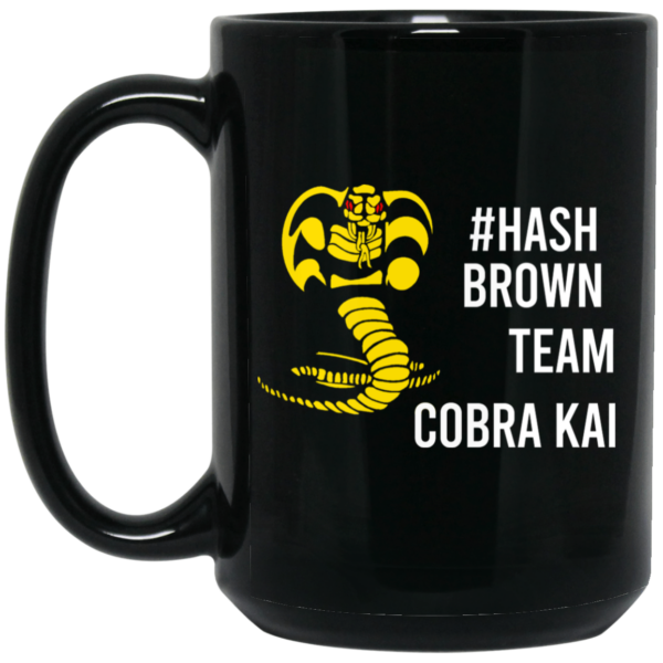 Hash Brown Team Cobra Kai Mug Shirt Sweatshirt Long Sleeve Hoodie Tank Mug