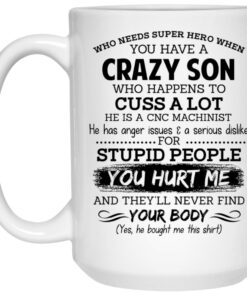 Have A Crazy Son He Is A CNC Machinist Mug Shirt Sweatshirt Long Sleeve Hoodie Tank Mug 1 Have A Crazy Son He Is A CNC Machinist Mug Shirt Sweatshirt Long Sleeve Hoodie Tank Mug 2