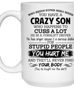 Have A Crazy Son He Is A Forklift Driver Mug Shirt Sweatshirt Long Sleeve Hoodie Tank Mug 1 Have A Crazy Son He Is A Forklift Driver Mug Shirt Sweatshirt Long Sleeve Hoodie Tank Mug 2
