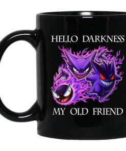 Hello Darkness My Old Friend Gengar Pokemon Mug Shirt Sweatshirt Long Sleeve Hoodie Tank Mug 1