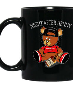 Henny Bear Night After Henny Mug Shirt Sweatshirt Long Sleeve Hoodie Tank Mug 1