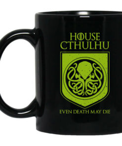 House Cthulhu Even Death May Die Mug Shirt Sweatshirt Long Sleeve Hoodie Tank Mug 1