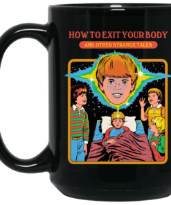 How To Exit Your Body And Others Strange Tales Mug Shirt Sweatshirt Long Sleeve Hoodie Tank Mug 2