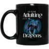 I’m Done Adulting Let’s Be Dragons Mug Shirt Sweatshirt Long Sleeve Hoodie Tank Mug