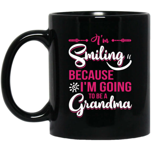 I’m Smiling Because I’m Going To Be A Grandma Mug Shirt Sweatshirt Long Sleeve Hoodie Tank Mug