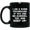 I Am A Bomb Technician If You See Me Running Try And Keep Up Mug Shirt Sweatshirt Long Sleeve Hoodie Tank Mug