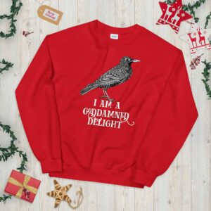 I Am A Goddamned Delight Sweatshirt