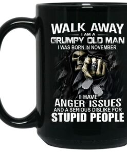 I Am A Grumpy Old Man I Was Born In November Mug Shirt Sweatshirt Long Sleeve Hoodie Tank Mug 1 I Am A Grumpy Old Man I Was Born In November Mug Shirt Sweatshirt Long Sleeve Hoodie Tank Mug 2