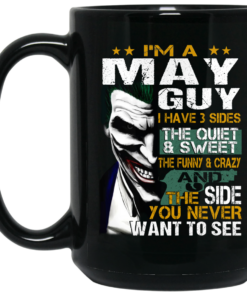 I Am A May Guy I Have 3 Sides Mug Shirt Sweatshirt Long Sleeve Hoodie Tank Mug 2