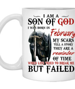 I Am A Son Of God And Was Born In February Mug Shirt Sweatshirt Long Sleeve Hoodie Tank Mug 1