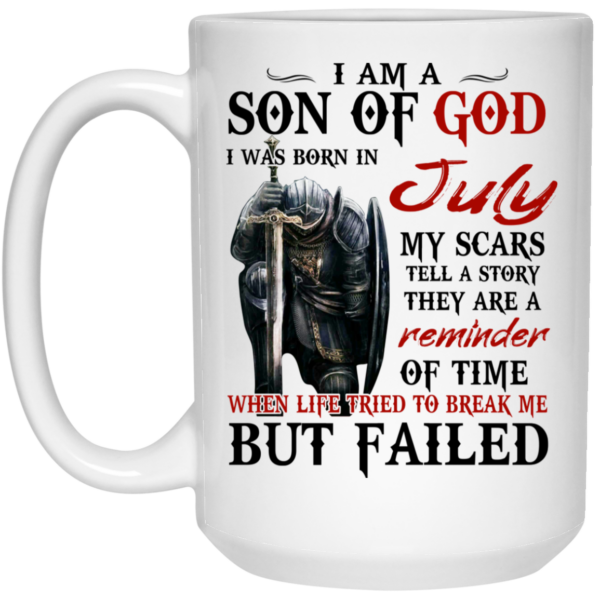 I Am A Son Of God And Was Born In July Mug Shirt Sweatshirt Long Sleeve Hoodie Tank Mug