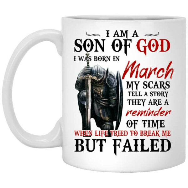 I Am A Son Of God And Was Born In March Mug Shirt Sweatshirt Long Sleeve Hoodie Tank Mug