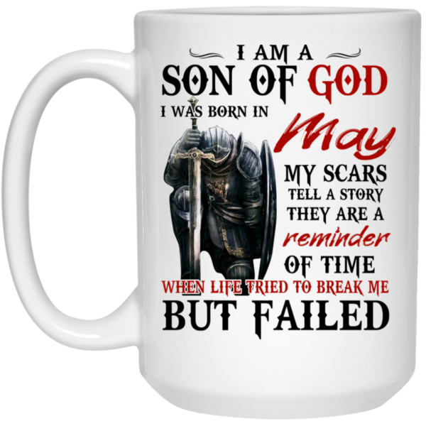 I Am A Son Of God And Was Born In May Mug Shirt Sweatshirt Long Sleeve Hoodie Tank Mug