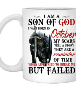 I Am A Son Of God And Was Born In October Mug Shirt Sweatshirt Long Sleeve Hoodie Tank Mug 1