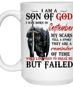 I Am A Son Of God And Was Born In September Mug Shirt Sweatshirt Long Sleeve Hoodie Tank Mug 2