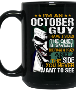 I Am An October Guy I Have 3 Sides Mug Shirt Sweatshirt Long Sleeve Hoodie Tank Mug 2