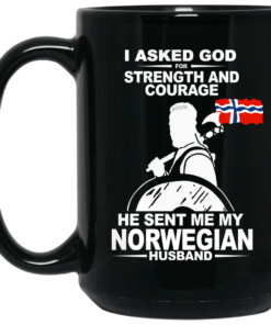 I Asked God For Strength And Courage He Sent Me My Norwegian Husband Mug Shirt Sweatshirt Long Sleeve Hoodie Tank Mug 1 I Asked God For Strength And Courage He Sent Me My Norwegian Husband Mug Shirt Sweatshirt Long Sleeve Hoodie Tank Mug 2