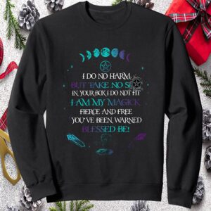 I Do No Harm But Take No Shit In Your Box I Do Not Fit I Am My Magick Sweatshirt