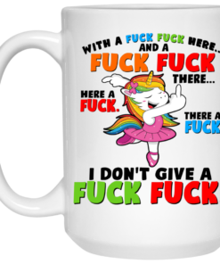 I Dont Give A Fuck Fuck Unicorn Mug Shirt Sweatshirt Long Sleeve Hoodie Tank Mug 2