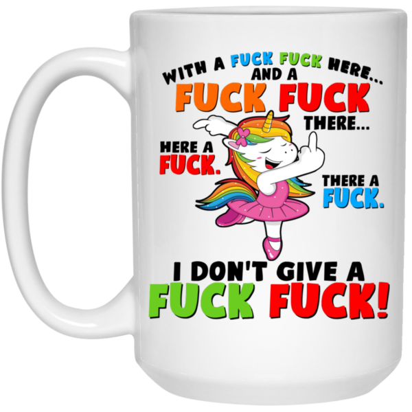 I Don’t Give A Fuck Fuck Unicorn Mug Shirt Sweatshirt Long Sleeve Hoodie Tank Mug