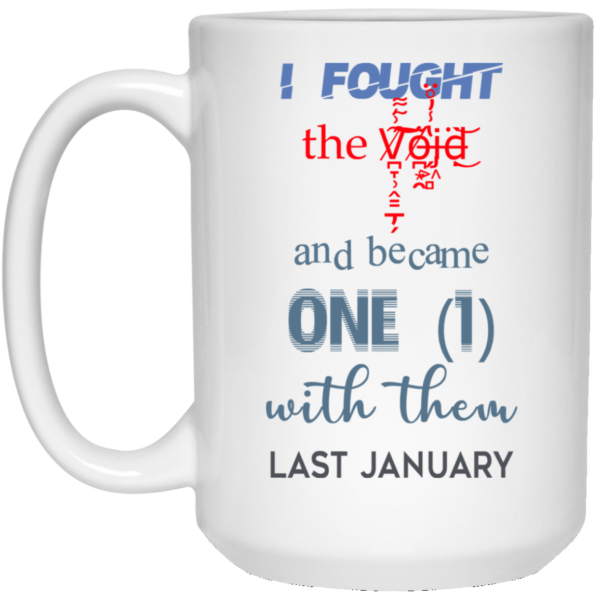 I Fought The Vojd And Became One With Them Last January Mug Shirt Sweatshirt Long Sleeve Hoodie Tank Mug