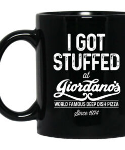 I Got Stuffed At Giordanos World Famous Deep Dish Pizza Since 1974 Mug Shirt Sweatshirt Long Sleeve Hoodie Tank Mug 1