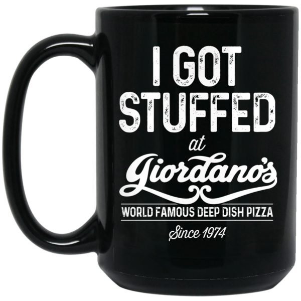 I Got Stuffed At Giordano’s World Famous Deep Dish Pizza Since 1974 Mug Shirt Sweatshirt Long Sleeve Hoodie Tank Mug