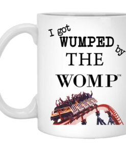 I Got Wumped By The Womp Mug Shirt Sweatshirt Long Sleeve Hoodie Tank Mug 1