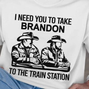 I Need To Take Brandon To Train Station Sweatshirt