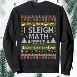 I Sleigh Math Problems Christmas Sweatshirt