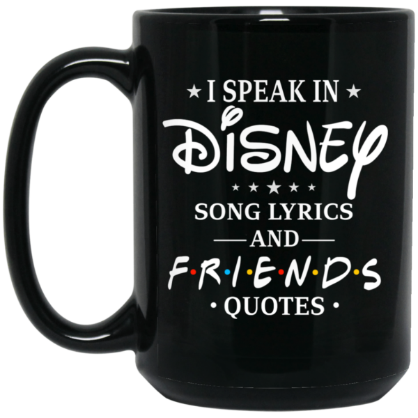 I Speak In Disney Song Lyrics and Friends Quotes Mug Shirt Sweatshirt Long Sleeve Hoodie Tank Mug