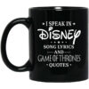 I Speak In Disney Song Lyrics and Game Of Thrones Quotes Mug Shirt Sweatshirt Long Sleeve Hoodie Tank Mug