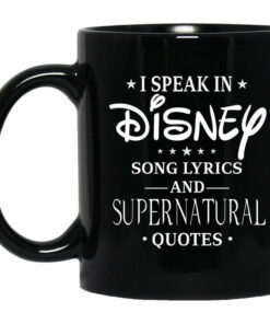 I Speak In Disney Song Lyrics and Supernatural Quotes Mug Shirt Sweatshirt Long Sleeve Hoodie Tank Mug 1