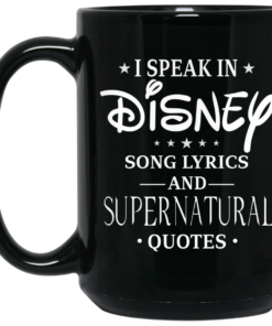 I Speak In Disney Song Lyrics and Supernatural Quotes Mug Shirt Sweatshirt Long Sleeve Hoodie Tank Mug 2