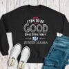 I Try To Be Good But I Take After My Jewish Mama Sweatshirt