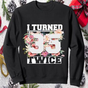 I Turned 35 Twice Sweatshirt