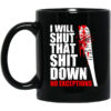 I Will Shut That Shit Down No Exceptions – The Walking Dead Mug Shirt Sweatshirt Long Sleeve Hoodie Tank Mug