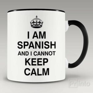 I am Spanish and I cannot keep calm mug