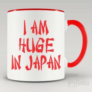 I am huge in Japan mug