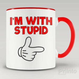 I am with stupid mug