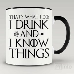 I drink and I know things – coffee mug