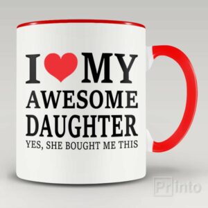 I love my awesome daughter – coffee mug