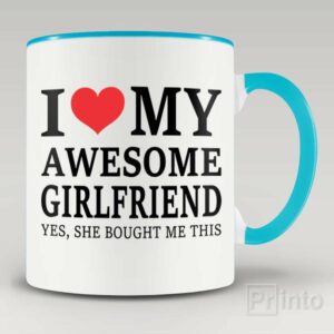 I love my awesome girlfriend – coffee mug