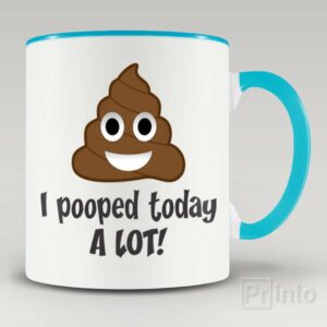 I pooped today a lot mug